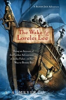 The Wake Of The Lorelei Lee: Being An Account Of The Further Adventures Of Jacky Faber, On Her Way To Botany Bay-..