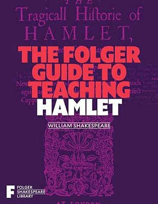 The Folger Guide To Teaching Hamlet-..