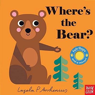 Where's The Bear?: (An Interactive, Sensory Lift-The-flap Book With Felt Flaps And A Mirror For Babies & Toddlers. Friendly Woodland Animals Include A-..