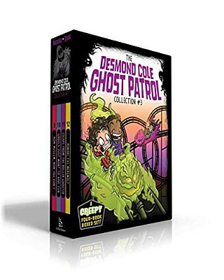 The Desmond Cole Ghost Patrol Collection #3 (Boxed Set): Now Museum, Now You Don'T; Ghouls Just Want To Have Fun; Escape From The Roller Ghoster; Bewa-..