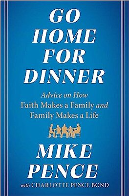 Go Home For Dinner: Advice On How Faith Makes A Family And Family Makes A Life-..