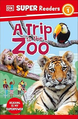 Dk Super Readers Level 1 A Trip To The Zoo-..