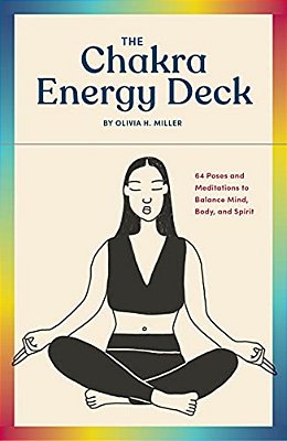 The Chakra Energy Deck: 64 Poses And Meditations To Balance Mind, Body, And Spirit-..