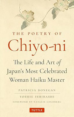 The Poetry Of Chiyo-Ni: The Life And Art Of Japan's Most Celebrated Woman Haiku Master-..