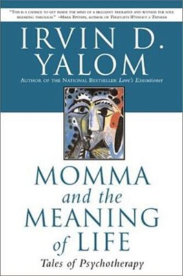 Momma And The Meaning Of Life: Tales Of Psychotherapy-..