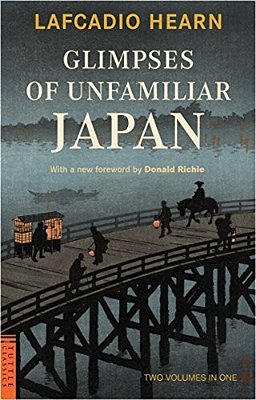 Glimpses Of Unfamiliar Japan: Two Volumes In One-..
