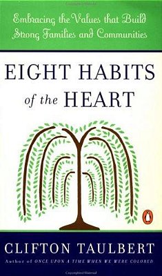 Eight Habits Of The Heart: Embracing The Values That Build Strong Families And Communities-..