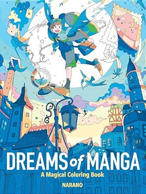 Dreams Of Manga: A Magical Coloring Book-..