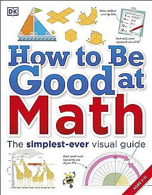 How To Be Good At Math: Your Brilliant Brain And How To Train It-..