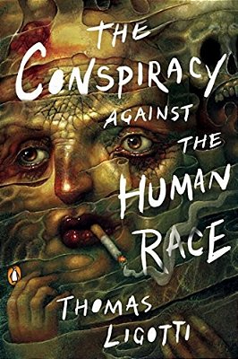 The Conspiracy Against The Human Race: A Contrivance Of Horror-..