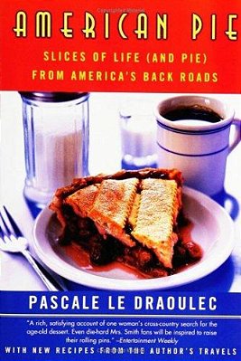 American Pie: Slices Of Life (And Pie) From America's Back Roads-..