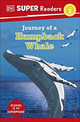 Dk Super Readers Level 2 Journey Of A Humpback Whale-..