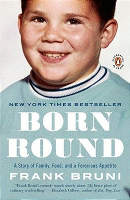 Born Round: A Story Of Family, Food And A Ferocious Appetite-..