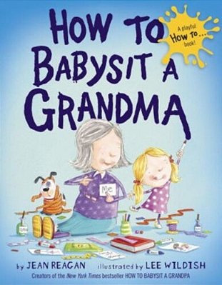 How To Babysit A Grandma-..