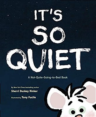 It's So Quiet: A Not-Quite-going-to-bed Book-..