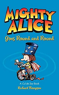 Mighty Alice Goes Round And Round: A Cul De Sac Book-..