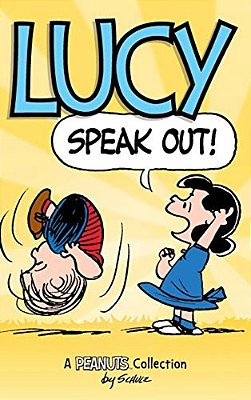 Lucy: Speak Out!: A Peanuts Collection-..