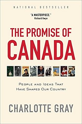 The Promise Of Canada: People And Ideas That Have Shaped Our Country-..