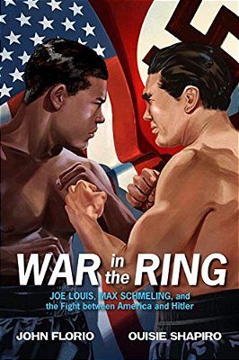 War In The Ring: Joe Louis, Max Schmeling, And The Fight Between America And Hitler-..