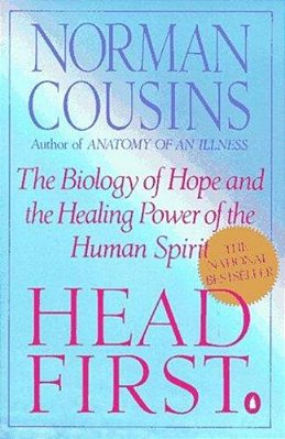 Head First: The Biology Of Hope And The Healing Power Of The Human Spirit-..