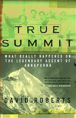 True Summit: What Really Happened On The Legendary Ascent Of Annapurna-..
