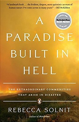 A Paradise Built In Hell: The Extraordinary Communities That Arise In Disaster-..