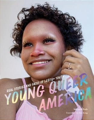 Young Queer America: Real Stories And Faces Of Lgbtq+ Youth-..