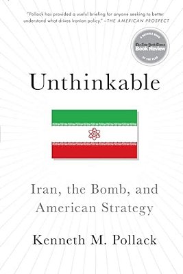 Unthinkable: Iran, The Bomb, And American Strategy-..