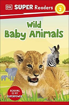 Dk Super Readers Level 2 Wild Baby Animals-..