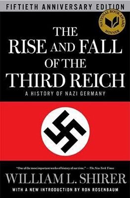The Rise And Fall Of The Third Reich: A History Of Nazi Germany-..