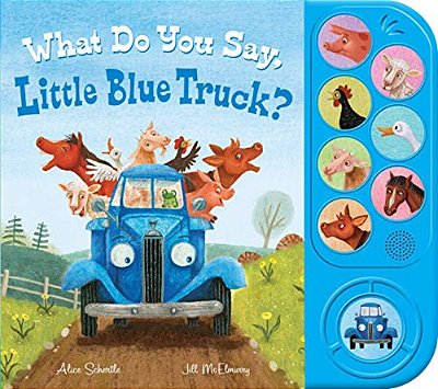 What Do You Say, Little Blue Truck? Sound Book-..