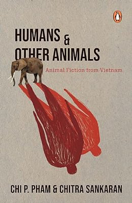 Humans And Other Animals: Animal Fiction From Vietnam-..