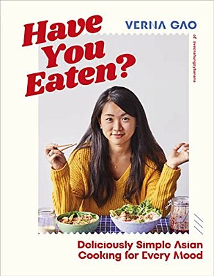 Have You Eaten?: Deliciously Simple Asian Cooking For Every Mood-..