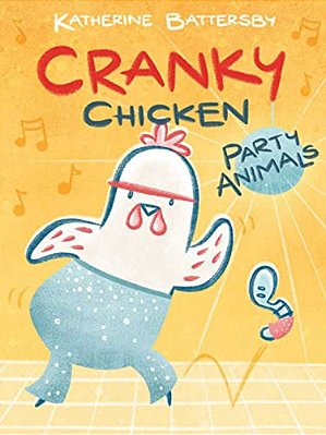 Party Animals: A Cranky Chicken Book 2-..
