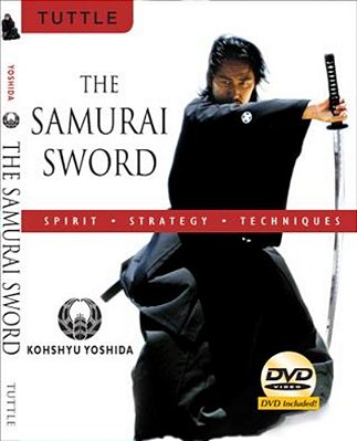 The Samurai Sword: Spirit * Strategy * Techniques: (Downloadable Media Included) [With Dvd]-..
