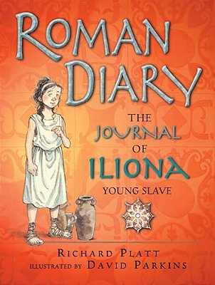 Roman Diary: The Journal Of Iliona, Young Slave-..