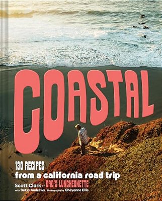 Coastal: 130 Recipes From A California Road Trip-..