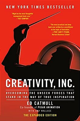 Creativity, Inc. (The Expanded Edition): Overcoming The Unseen Forces That Stand In The Way Of True Inspiration-..