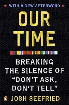 Our Time: Breaking The Silence Of Don't Ask, Don't Tell-..