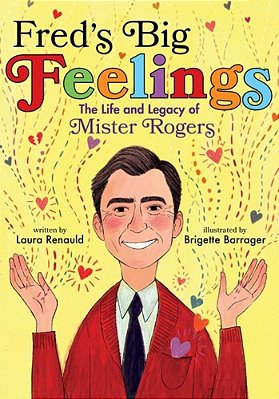 Fred's Big Feelings: The Life And Legacy Of Mister Rogers-..