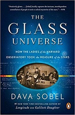 The Glass Universe: How The Ladies Of The Harvard Observatory Took The Measure Of The Stars-..
