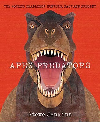 Apex Predators: The World's Deadliest Hunters, Past And Present-..