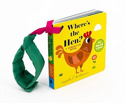 Where's The Hen?: A Stroller Book: (An Interactive, Sensory Lift-The-flap Book With Felt Flaps And A Mirror For Babies & Toddlers. Friendly Farm Anima-..