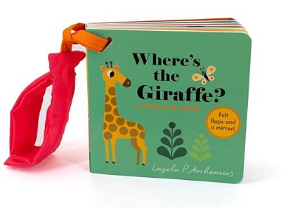 Where's The Giraffe?: A Stroller Book: (An Interactive, Sensory Lift-The-flap Book With Felt Flaps And A Mirror For Babies & Toddlers. Jungle Animals-..