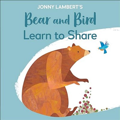 Jonny Lambert's Bear And Bird: Learn To Share-..
