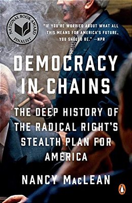 Democracy In Chains: The Deep History Of The Radical Right's Stealth Plan For America-..