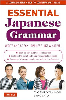 Essential Japanese Grammar: A Comprehensive Guide To Contemporary Usage: Write & Speak Japanese Like A Native!-..