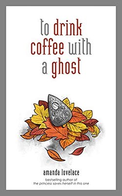 To Drink Coffee With A Ghost: Volume 2-..