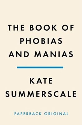The Book Of Phobias And Manias: A History Of Obsession-..