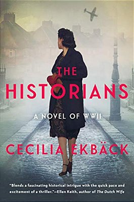 The Historians: A Thrilling Novel Of Conspiracy And Intrigue During World War II-..